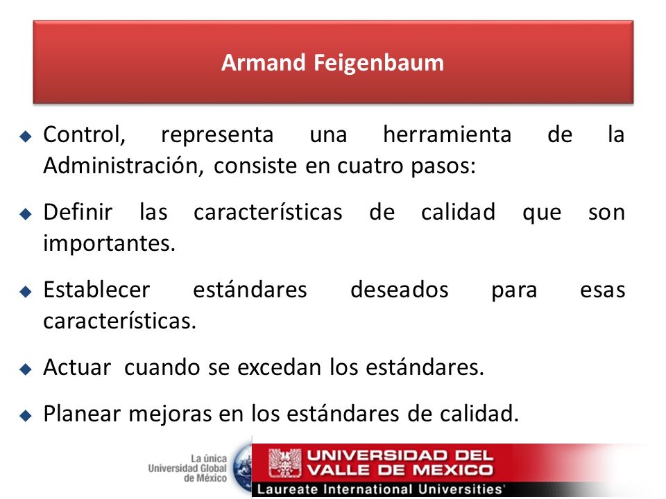 Armand Feigenbaum Control, representa una herramienta de la Administración, consiste en cuatro pasos: