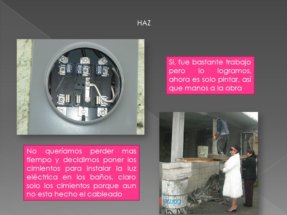 HAZ Si, fue bastante trabajo pero lo logramos, ahora es solo pintar, así que manos a la obra.