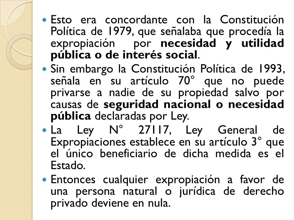 Esto era concordante con la Constitución Política de 1979, que señalaba que procedía la expropiación por necesidad y utilidad pública o de interés social.