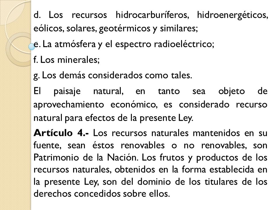 d. Los recursos hidrocarburíferos, hidroenergéticos, eólicos, solares, geotérmicos y similares;
