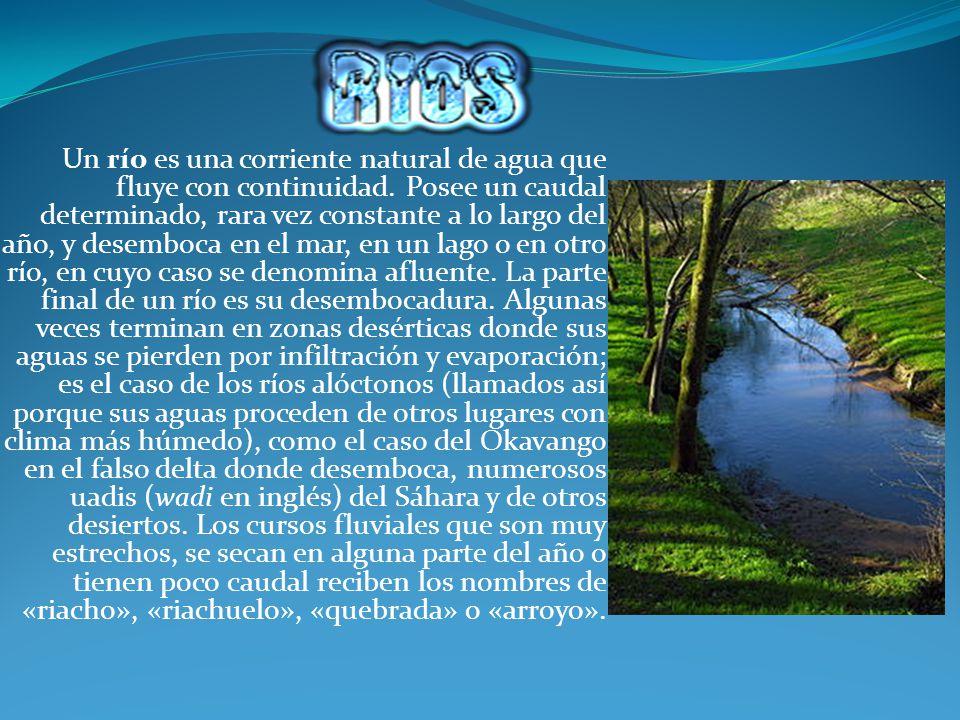 Un río es una corriente natural de agua que fluye con continuidad