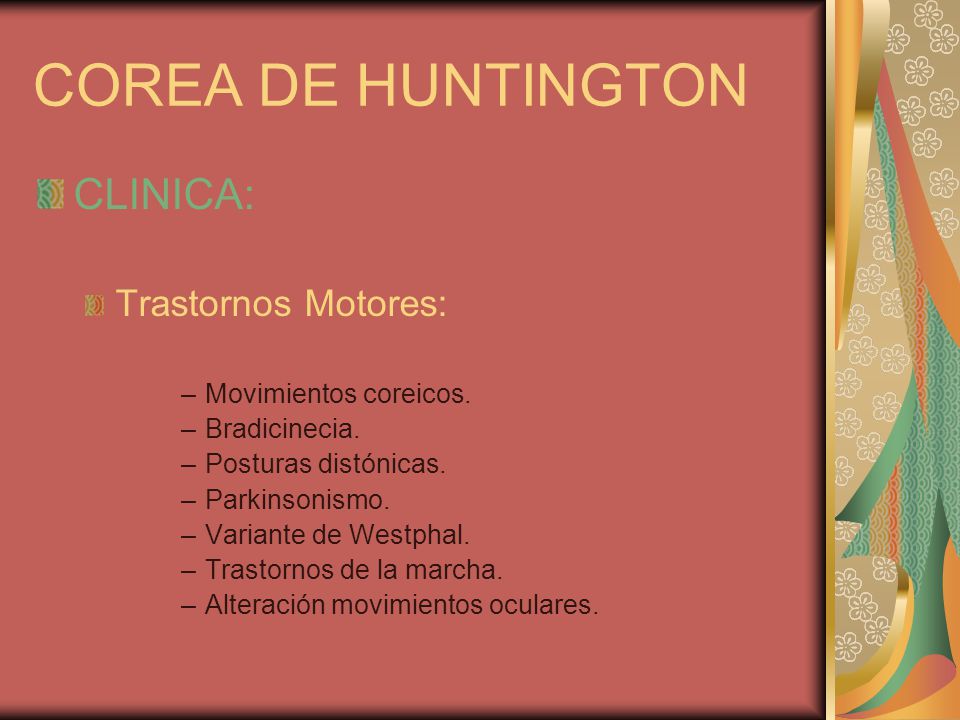 COREA DE HUNTINGTON CLINICA: Trastornos Motores: Movimientos coreicos.