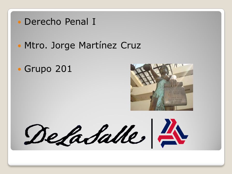 Derecho Penal I Mtro. Jorge Martínez Cruz Grupo 201