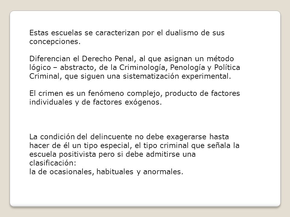 Estas escuelas se caracterizan por el dualismo de sus concepciones.