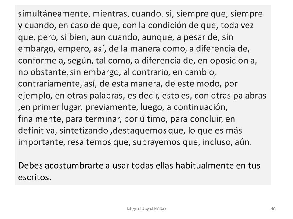 Debes acostumbrarte a usar todas ellas habitualmente en tus escritos.