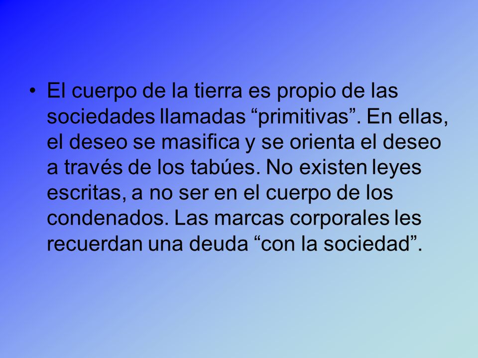 El cuerpo de la tierra es propio de las sociedades llamadas primitivas .