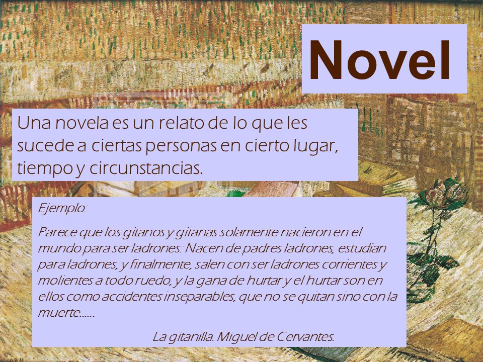 Novela Una novela es un relato de lo que les sucede a ciertas personas en cierto lugar, tiempo y circunstancias.
