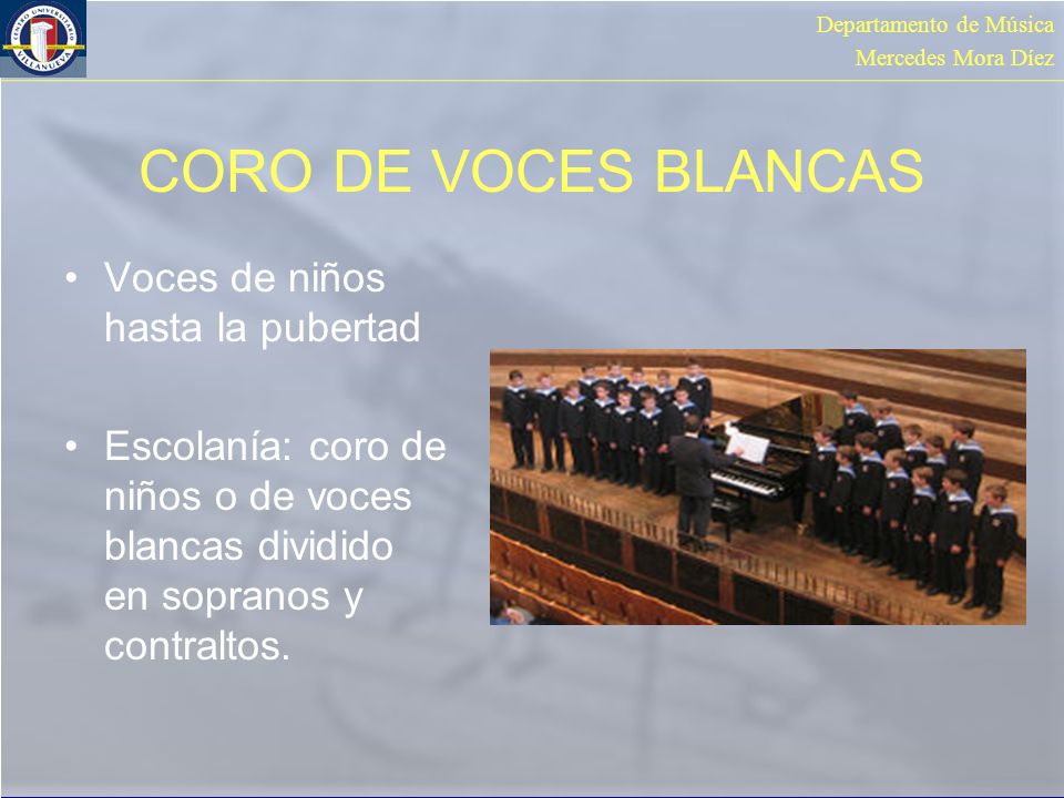 CORO DE VOCES BLANCAS Voces de niños hasta la pubertad