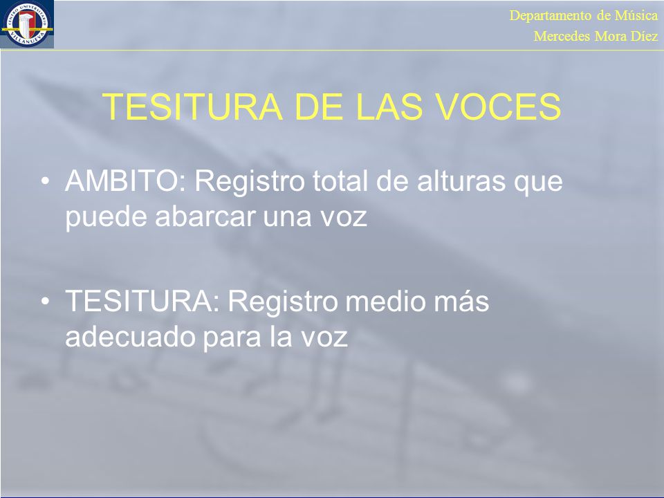 TESITURA DE LAS VOCES AMBITO: Registro total de alturas que puede abarcar una voz.