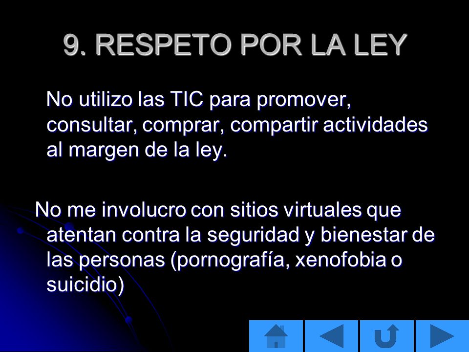 9. RESPETO POR LA LEY No utilizo las TIC para promover, consultar, comprar, compartir actividades al margen de la ley.
