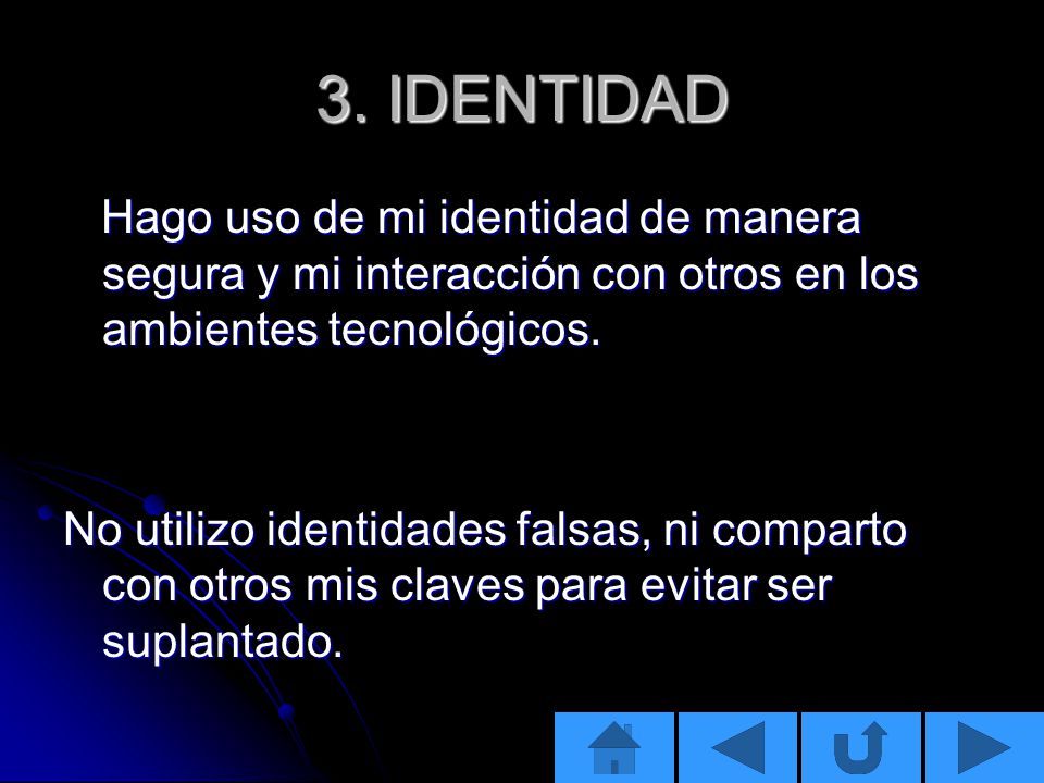 3. IDENTIDAD Hago uso de mi identidad de manera segura y mi interacción con otros en los ambientes tecnológicos.