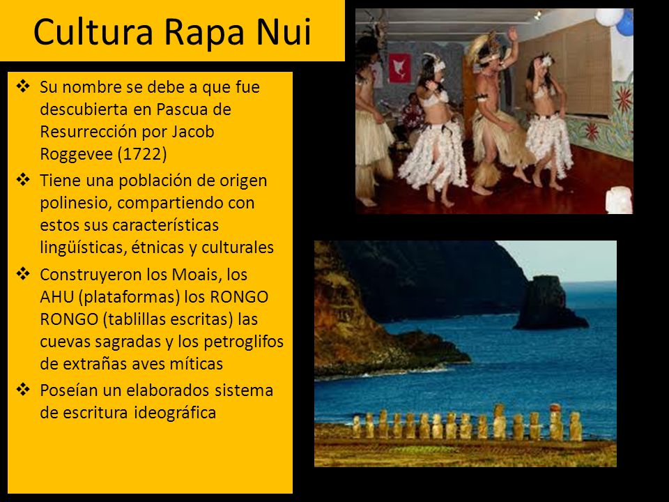 Cultura Rapa Nui Su nombre se debe a que fue descubierta en Pascua de Resurrección por Jacob Roggevee (1722)