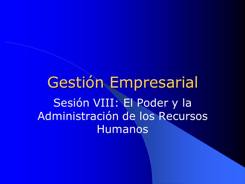 Sesión VIII: El Poder y la Administración de los Recursos Humanos