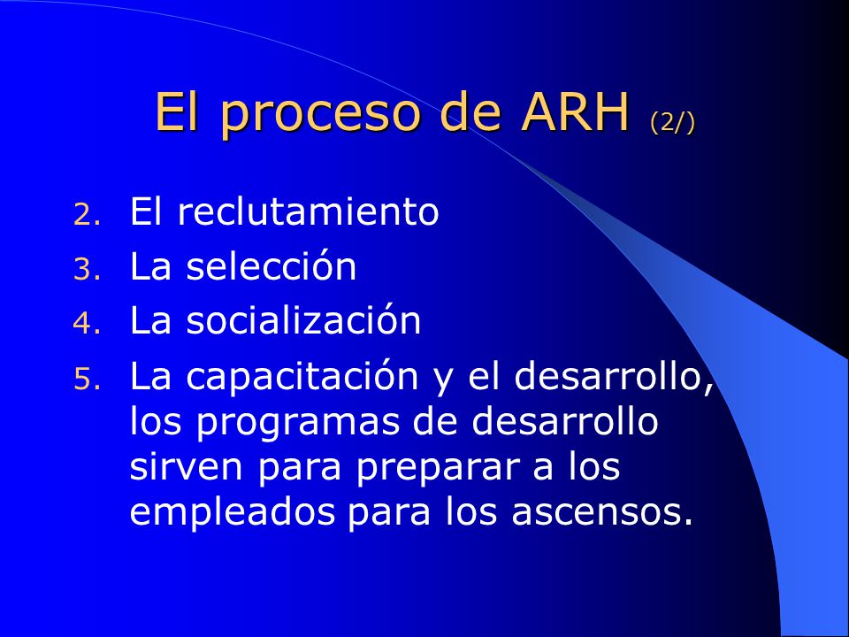 El proceso de ARH (2/) El reclutamiento La selección La socialización