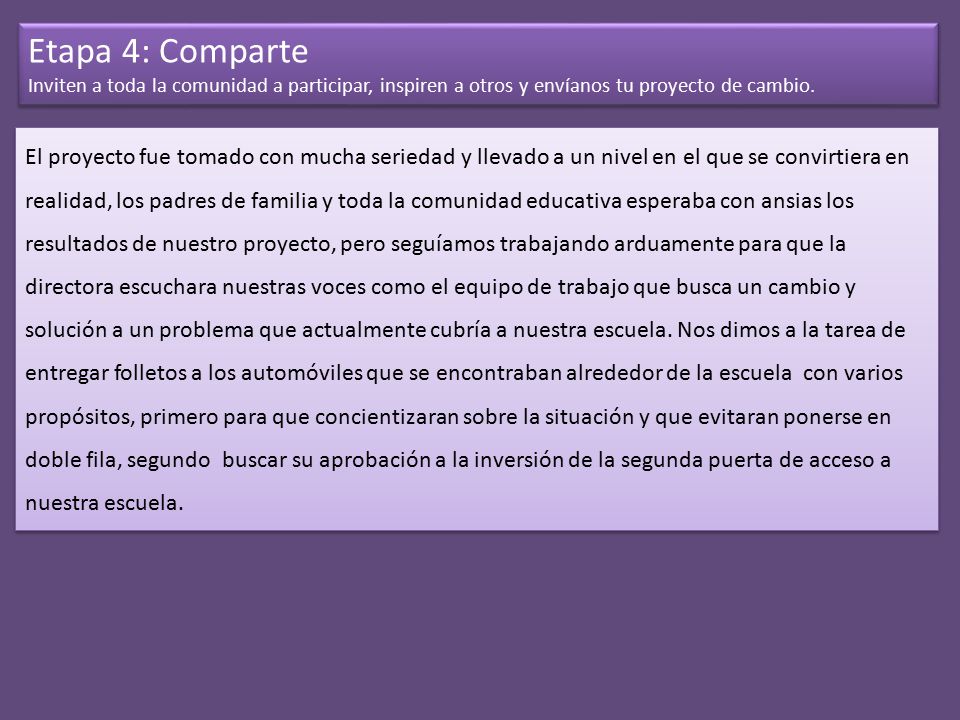 Etapa 4: Comparte Inviten a toda la comunidad a participar, inspiren a otros y envíanos tu proyecto de cambio.