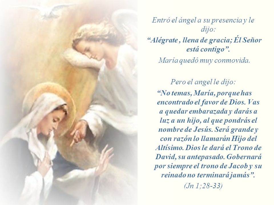 Alégrate , llena de gracia; Él Señor está contigo .