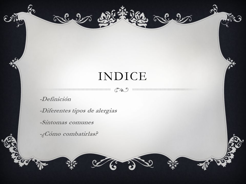 INDICE -Definición -Diferentes tipos de alergias -Síntomas comunes