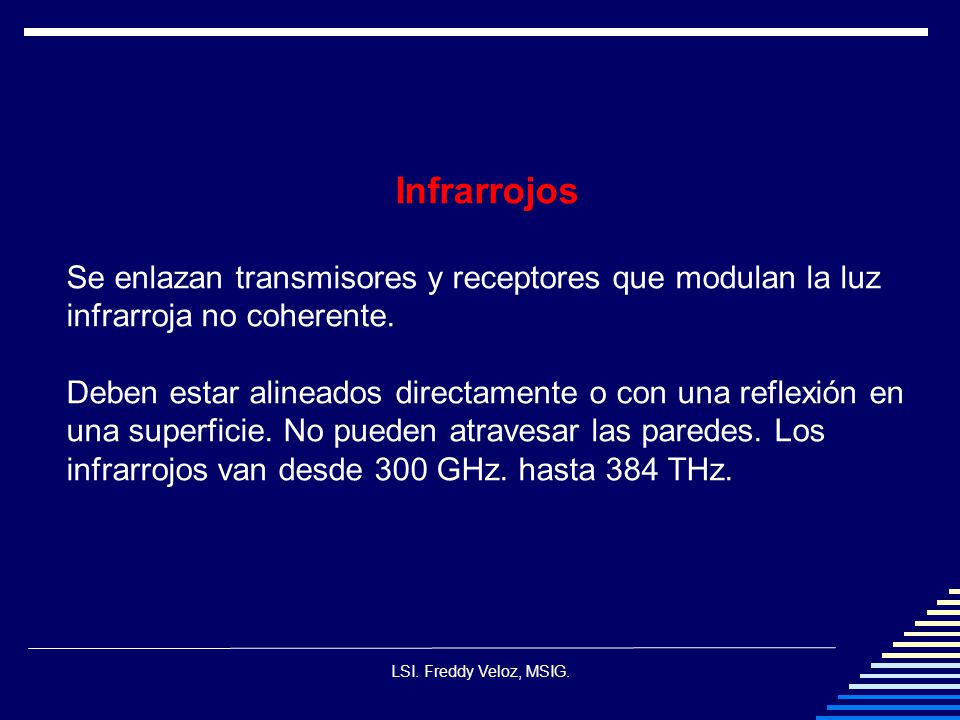 Infrarrojos Se enlazan transmisores y receptores que modulan la luz infrarroja no coherente.