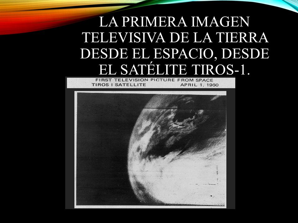 La primera imagen televisiva de la Tierra desde el espacio, desde el satélite TIROS-1.