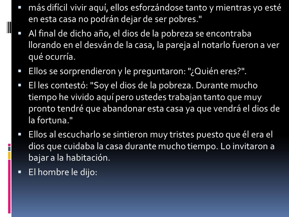 más difícil vivir aquí, ellos esforzándose tanto y mientras yo esté en esta casa no podrán dejar de ser pobres.