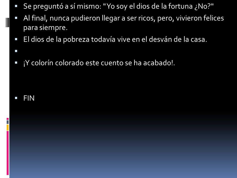 Se preguntó a sí mismo: Yo soy el dios de la fortuna ¿No