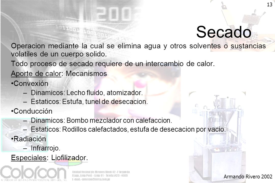 Secado Operacion mediante la cual se elimina agua y otros solventes o sustancias volatiles de un cuerpo solido.