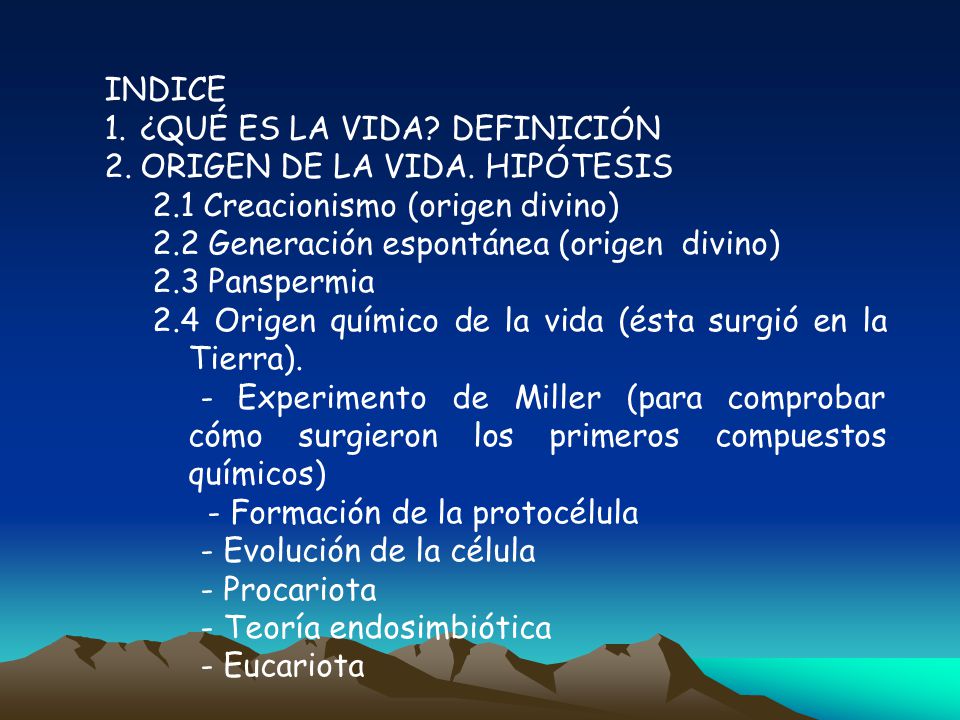 INDICE ¿QUÉ ES LA VIDA DEFINICIÓN. ORIGEN DE LA VIDA. HIPÓTESIS. 2.1 Creacionismo (origen divino)