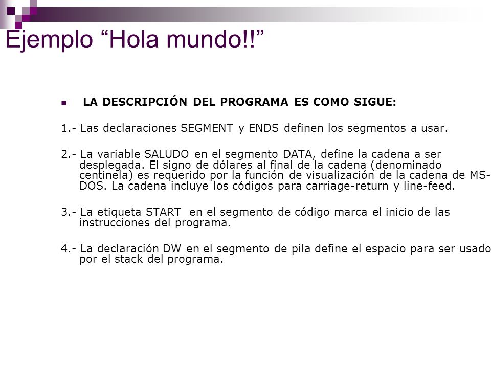 Ejemplo Hola mundo!! LA DESCRIPCIÓN DEL PROGRAMA ES COMO SIGUE: