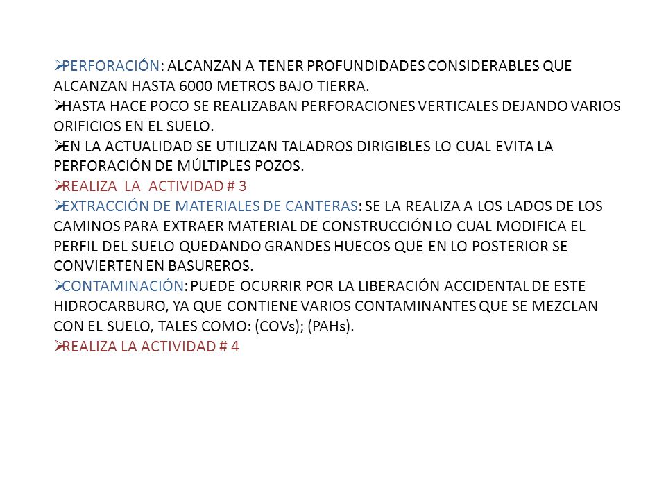 PERFORACIÓN: ALCANZAN A TENER PROFUNDIDADES CONSIDERABLES QUE ALCANZAN HASTA 6000 METROS BAJO TIERRA.