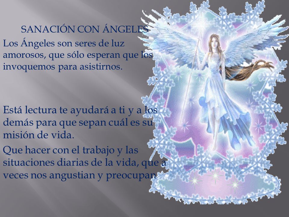 SANACIÓN CON ÁNGELES Los Ángeles son seres de luz amorosos, que sólo esperan que los invoquemos para asistirnos.