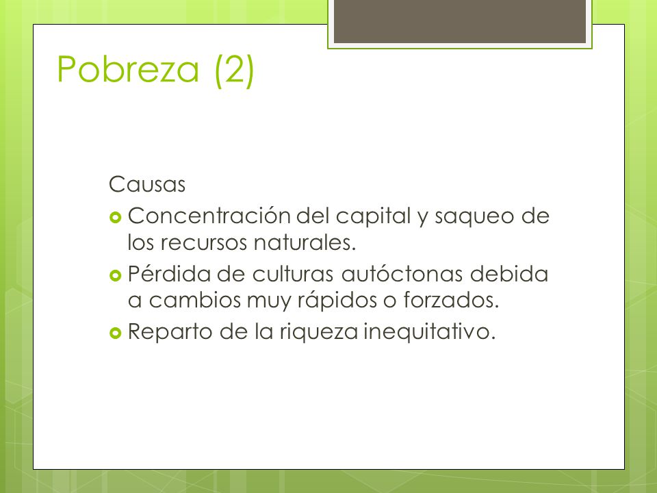 Pobreza (2) Causas. Concentración del capital y saqueo de los recursos naturales.