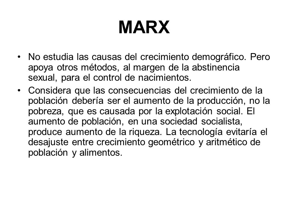 MARX No estudia las causas del crecimiento demográfico. Pero apoya otros métodos, al margen de la abstinencia sexual, para el control de nacimientos.