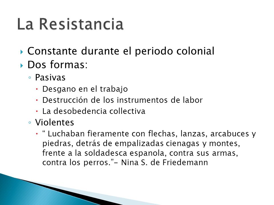 La Resistancia Constante durante el periodo colonial Dos formas: