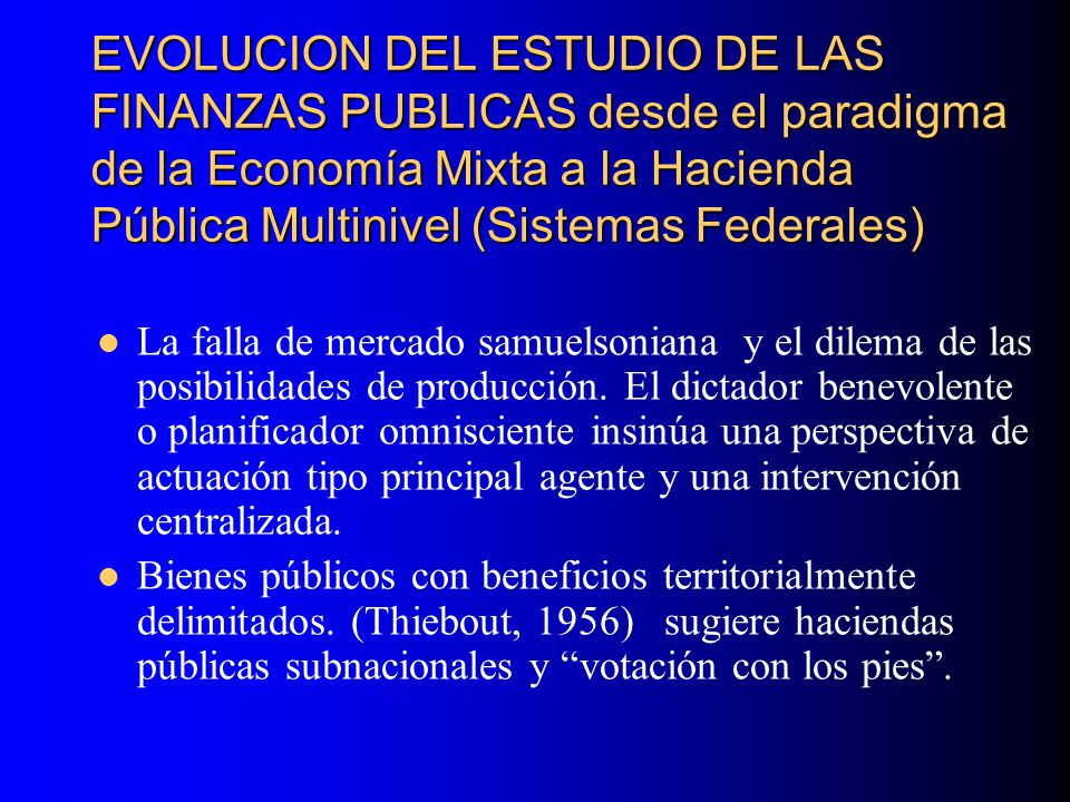 EVOLUCION DEL ESTUDIO DE LAS FINANZAS PUBLICAS desde el paradigma de la Economía Mixta a la Hacienda Pública Multinivel (Sistemas Federales)