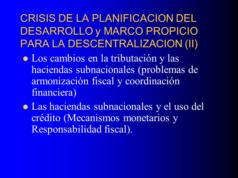 CRISIS DE LA PLANIFICACION DEL DESARROLLO y MARCO PROPICIO PARA LA DESCENTRALIZACION (II)
