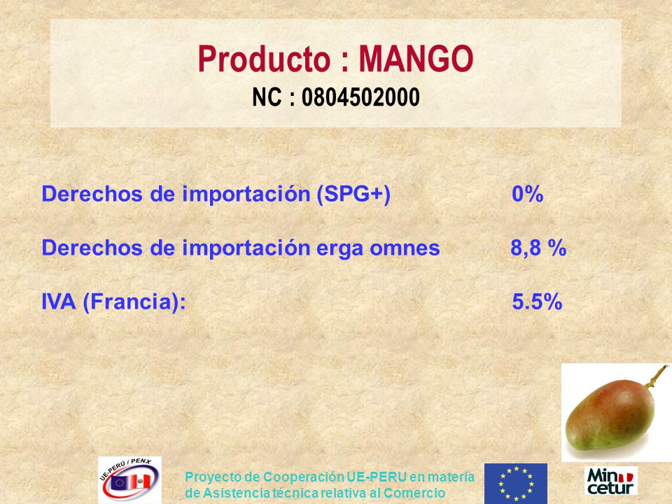 Producto : MANGO NC : Derechos de importación (SPG+) 0% Derechos de importación erga omnes 8,8 % IVA (Francia): 5.5%