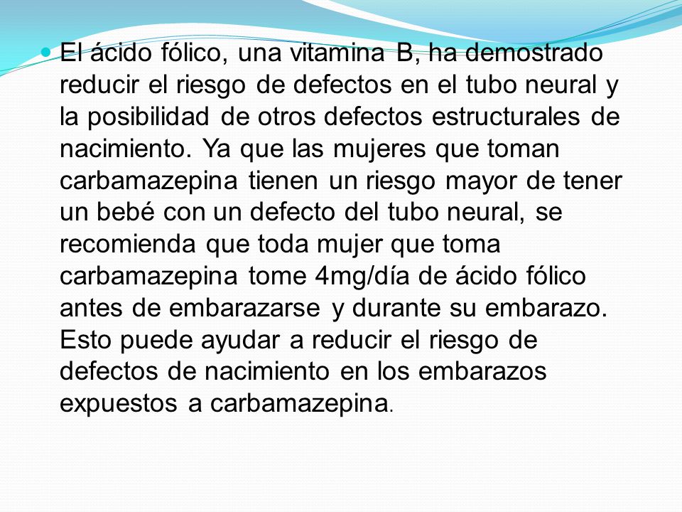 El ácido fólico, una vitamina B, ha demostrado reducir el riesgo de defectos en el tubo neural y la posibilidad de otros defectos estructurales de nacimiento.