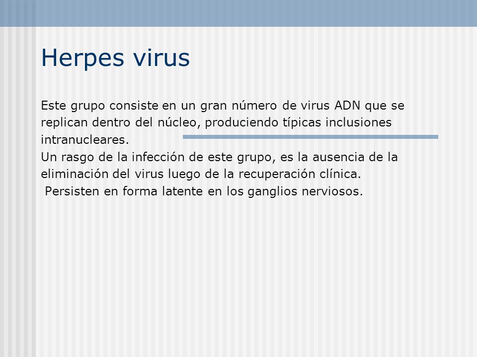 Herpes virus Este grupo consiste en un gran número de virus ADN que se