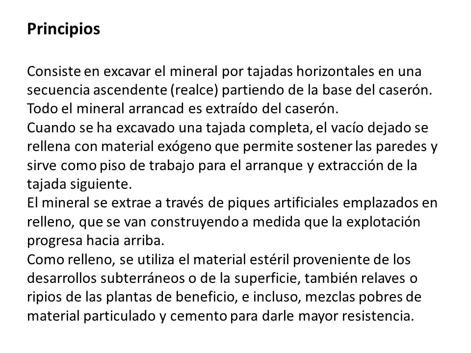 Principios Consiste en excavar el mineral por tajadas horizontales en una secuencia ascendente (realce) partiendo de la base del caserón.