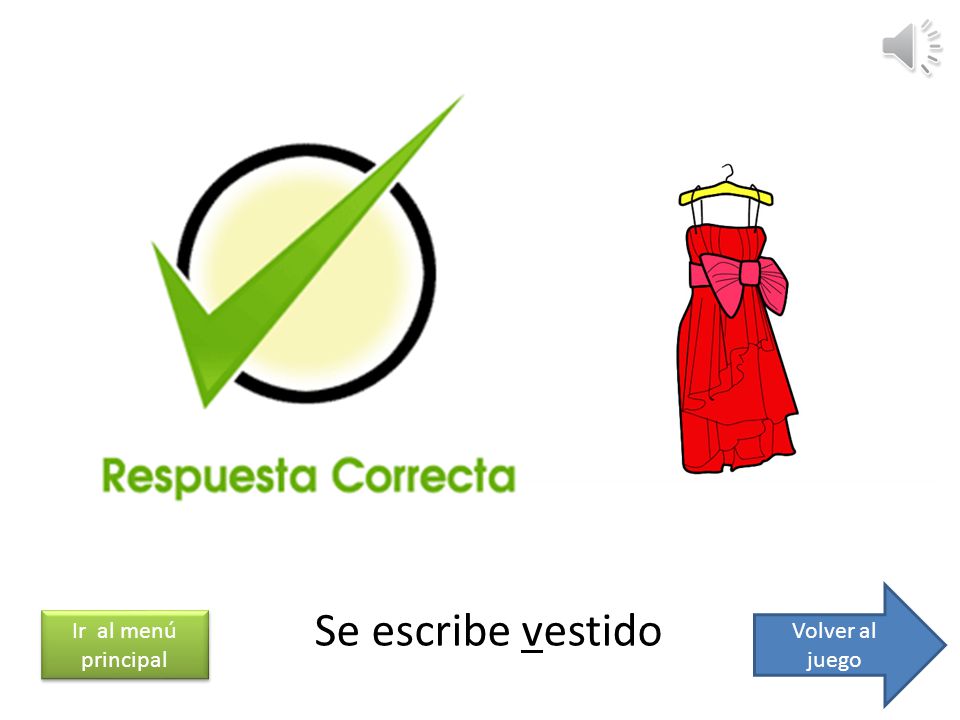 Volver al juego Ir al menú principal Se escribe vestido