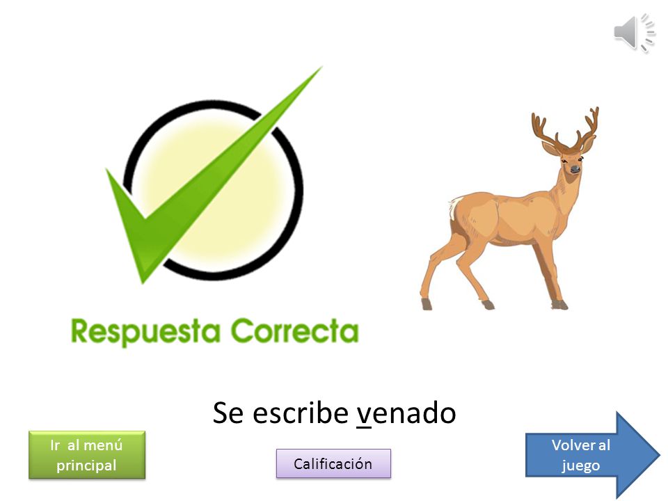 Se escribe venado Volver al juego Ir al menú principal Calificación