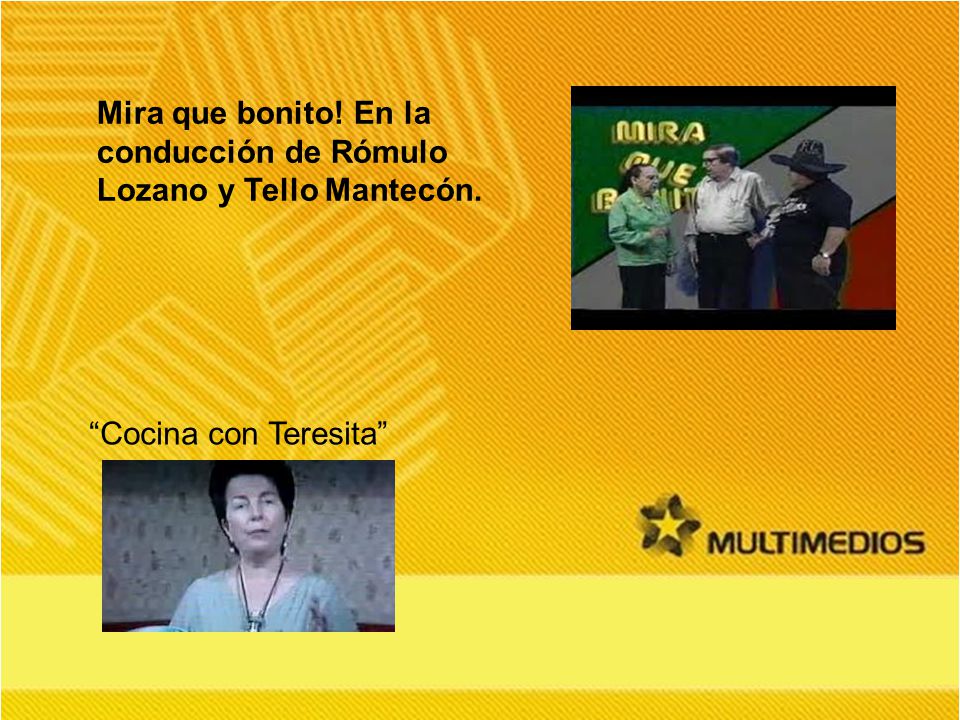 Mira que bonito! En la conducción de Rómulo Lozano y Tello Mantecón.