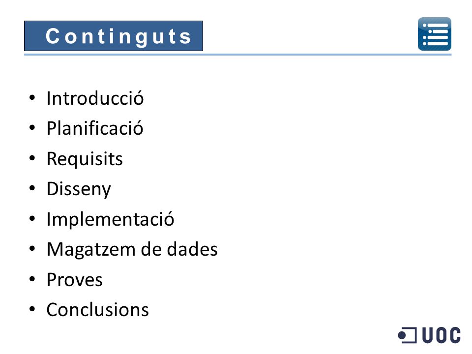 Continguts Introducció. Planificació. Requisits. Disseny. Implementació. Magatzem de dades. Proves.