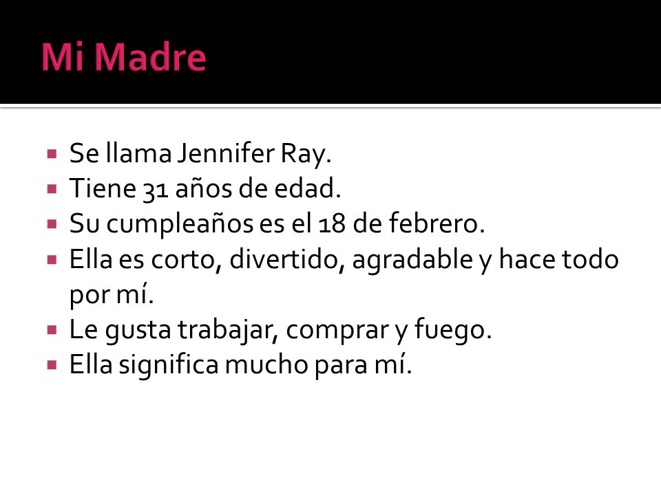 Mi Madre Se llama Jennifer Ray. Tiene 31 años de edad.