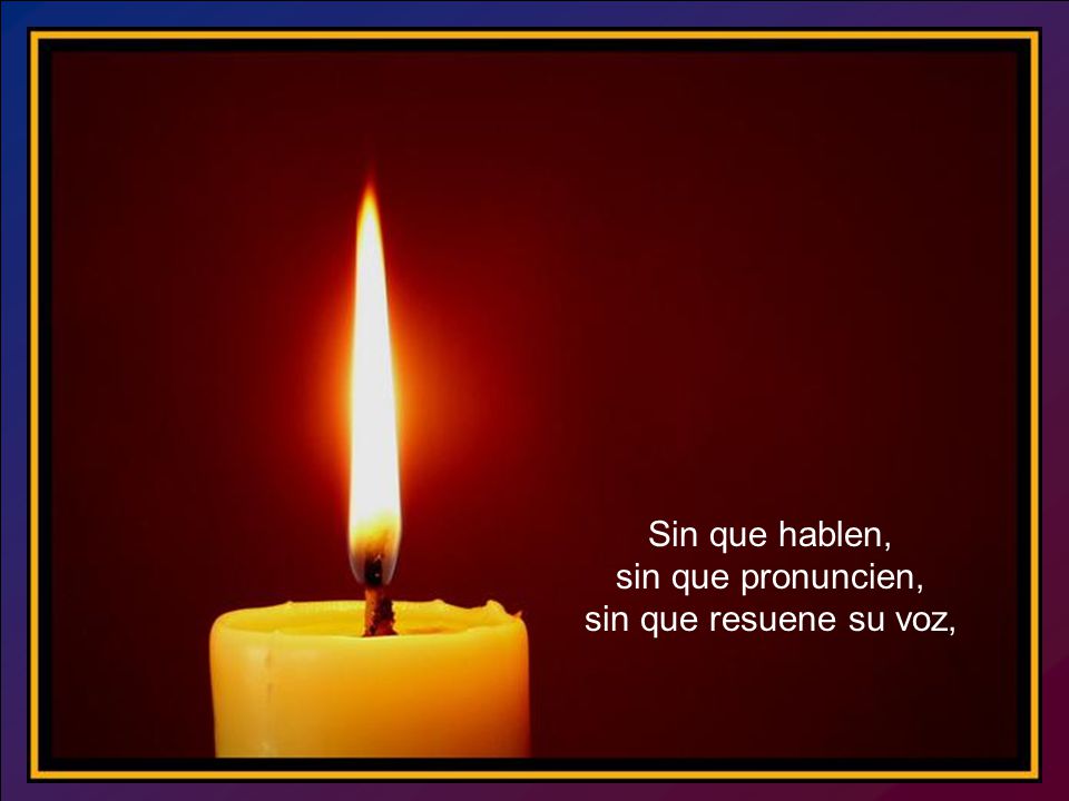 Sin que hablen, sin que pronuncien, sin que resuene su voz,