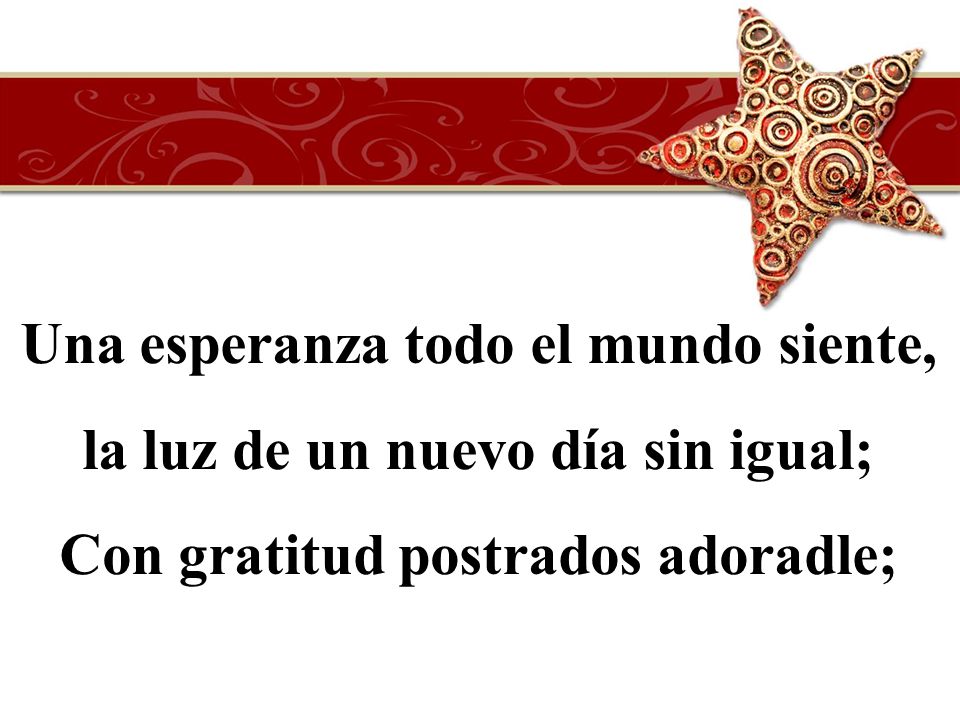 Una esperanza todo el mundo siente, la luz de un nuevo día sin igual;