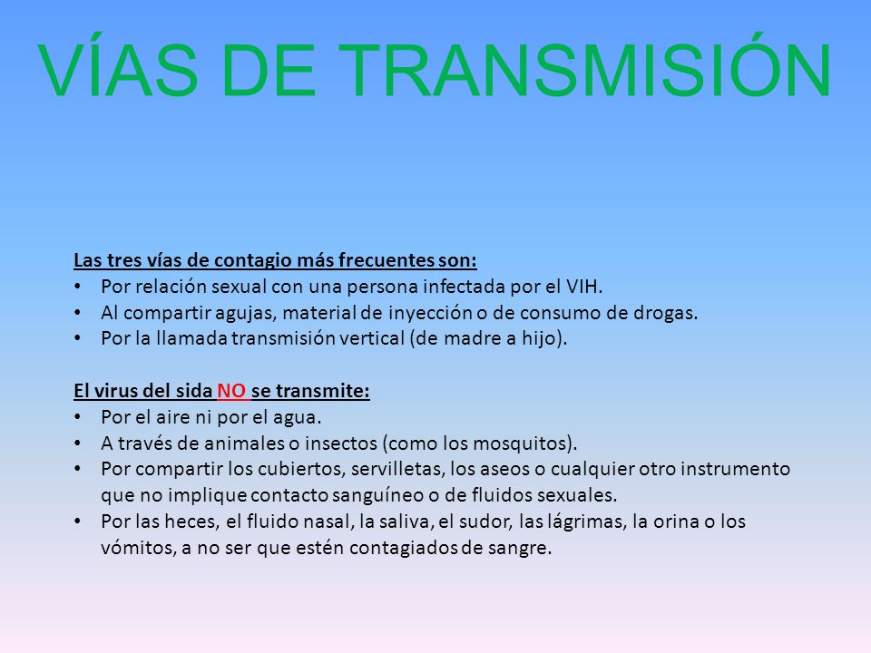 VÍAS DE TRANSMISIÓN Las tres vías de contagio más frecuentes son: