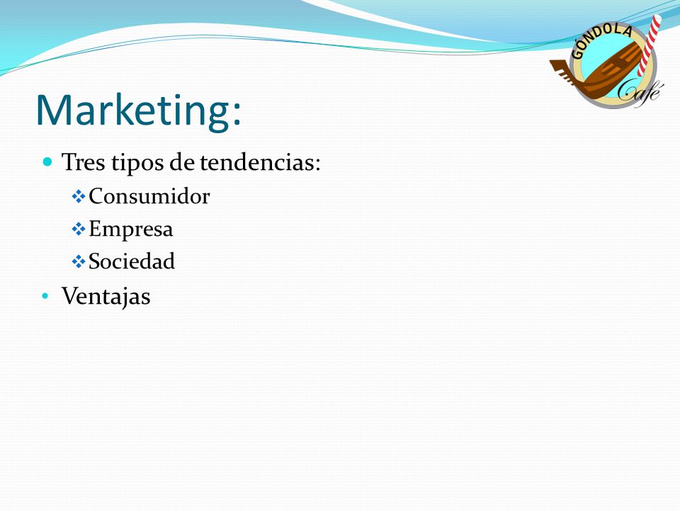 Marketing: Tres tipos de tendencias: Ventajas Consumidor Empresa