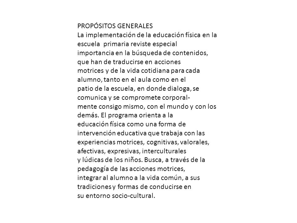 PROPÓSITOS GENERALES La implementación de la educación física en la escuela primaria reviste especial.