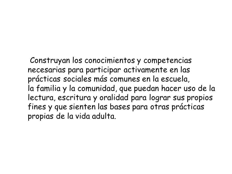 Construyan los conocimientos y competencias necesarias para participar activamente en las